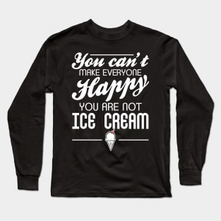 You are not Ice Cream Long Sleeve T-Shirt